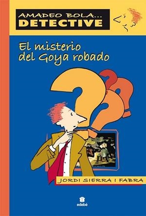 MISTERIO DEL GOYA ROBADO, EL - AMADEO BOLA | 9788423671199 | SIERRA I FABRA, JORDI | Librería Castillón - Comprar libros online Aragón, Barbastro
