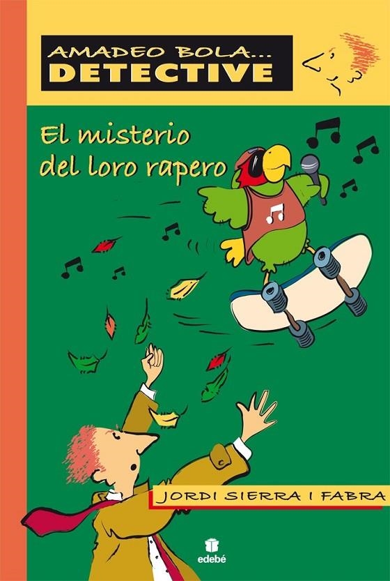 MISTERIO DEL LORO RAPERO, EL - AMADEO BOLA | 9788423671205 | SIERRA I FABRA, JORDI | Librería Castillón - Comprar libros online Aragón, Barbastro