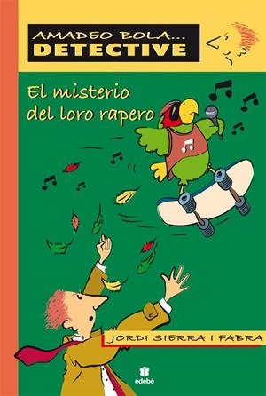 MISTERIO DEL LORO RAPERO, EL - AMADEO BOLA | 9788423671205 | SIERRA I FABRA, JORDI | Librería Castillón - Comprar libros online Aragón, Barbastro