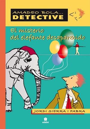 MISTERIO DEL ELEFANTE DESAPARECIDO, EL - AMADEO BOLA | 9788423678617 | SIERRA I FABRA, JORDI | Librería Castillón - Comprar libros online Aragón, Barbastro