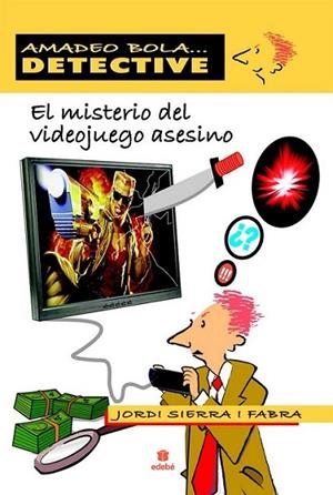 MISTERIO DEL VIDEOJUEGO ASESINO, EL - AMADEO BOLA | 9788423696086 | SIERRA I FABRA, JORDI | Librería Castillón - Comprar libros online Aragón, Barbastro