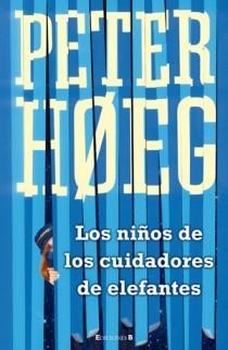 NIÑOS DE LOS CUIDADORES DE ELEFANTES, LOS | 9788466647427 | HOEG, PETER | Librería Castillón - Comprar libros online Aragón, Barbastro