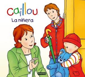 NIÑERA, LA - CAILLOU | 9788444167206 | CHOUETTE PUBLISHING | Librería Castillón - Comprar libros online Aragón, Barbastro