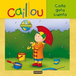 CADA GOTA CUENTA! - CAILLOU EL CLUB DE LA ECOLOGÍA | 9788444167220 | CHOUETTE PUBLISHING | Librería Castillón - Comprar libros online Aragón, Barbastro