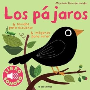 PÁJAROS, LOS - MI PRIMER LIBRO DE SONIDOS | 9788492766420 | BILLET, MARION | Librería Castillón - Comprar libros online Aragón, Barbastro