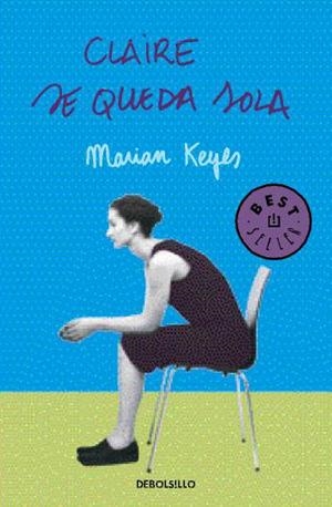 CLAIRE SE QUEDA SOLA (DEBOLSILLO) | 9788497593663 | Keyes, Marian | Librería Castillón - Comprar libros online Aragón, Barbastro