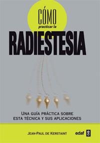 CÓMO PRACTICAR LA RADIESTESIA | 9788441427860 | KERSTAINT, JEAN PAUL DE | Librería Castillón - Comprar libros online Aragón, Barbastro
