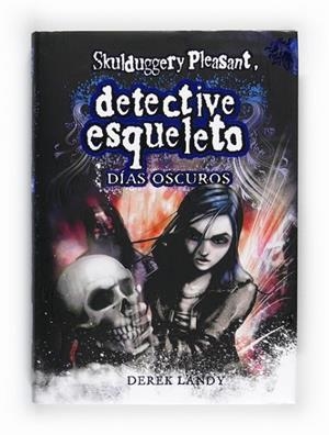 SKULDUGGERY PLEASANT IV : DIAS OSCUROS (DETECTIVE ESQUELETO) | 9788467548020 | LANDY, DEREK | Librería Castillón - Comprar libros online Aragón, Barbastro