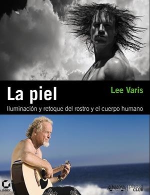 PIEL, LA : ILUMINACIÓN Y RETOQUE DEL ROSTRO Y EL CUERPO HUMANO | 9788441529335 | VARIS, LEE | Librería Castillón - Comprar libros online Aragón, Barbastro