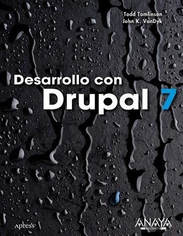 DESARROLLO CON DRUPAL 7 | 9788441529472 | TOMLINSON, TODD; VANDYK, JOHN K. | Librería Castillón - Comprar libros online Aragón, Barbastro