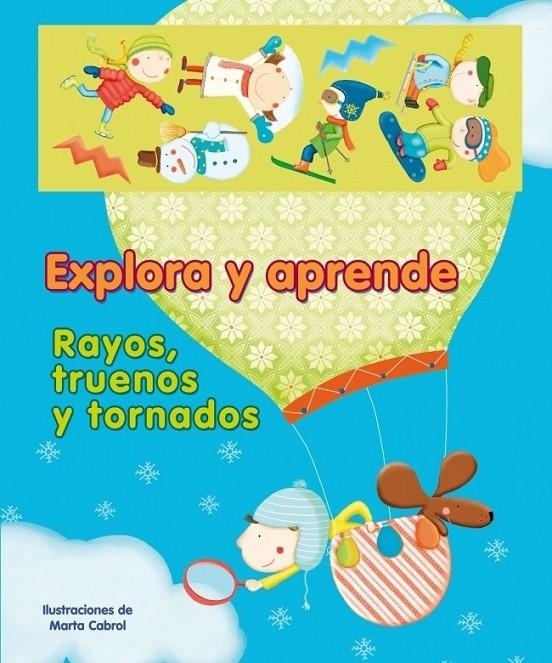 EXPLORA Y APRENDE : RAYOS, TRUENOS Y TORNADOS | 9788448831684 | CABROL, MARTA (IL.) | Librería Castillón - Comprar libros online Aragón, Barbastro