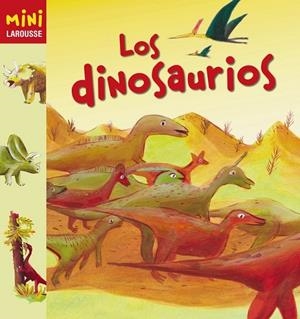 DINOSAURIOS, LOS - MINI LAROUSSE | 9788480169554 | Librería Castillón - Comprar libros online Aragón, Barbastro