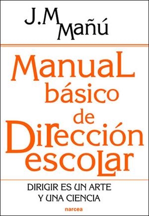 MANUAL BÁSICO DE DIRECCIÓN ESCOLAR | 9788427716421 | MAÑÚ NOAIN, JOSÉ MANUEL | Librería Castillón - Comprar libros online Aragón, Barbastro