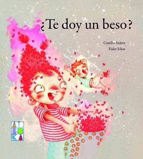 TE DOY UN BESO? | 9788427132573 | SUÁREZ GARCÍA, MARÍA CASTILLO; EIBAR ZUGAZABEITIA, EIDER | Librería Castillón - Comprar libros online Aragón, Barbastro