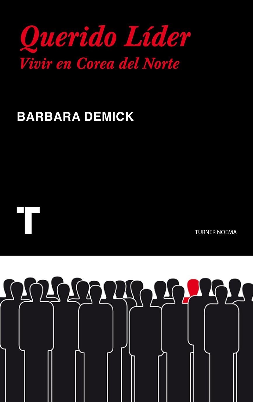 QUERIDO LÍDER : VIVIR EN COREA DEL NORTE | 9788475069456 | DEMICK, BARBARA | Librería Castillón - Comprar libros online Aragón, Barbastro