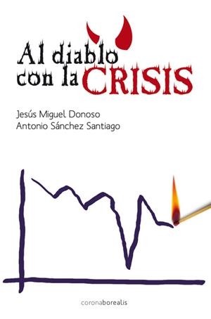 AL DIABLO CON LA CRISIS | 9788415306627 | DONOSO ARÉVALO, JESÚS MIGUEL; SÁNCHEZ SANTIAGO, ANTONIO | Librería Castillón - Comprar libros online Aragón, Barbastro