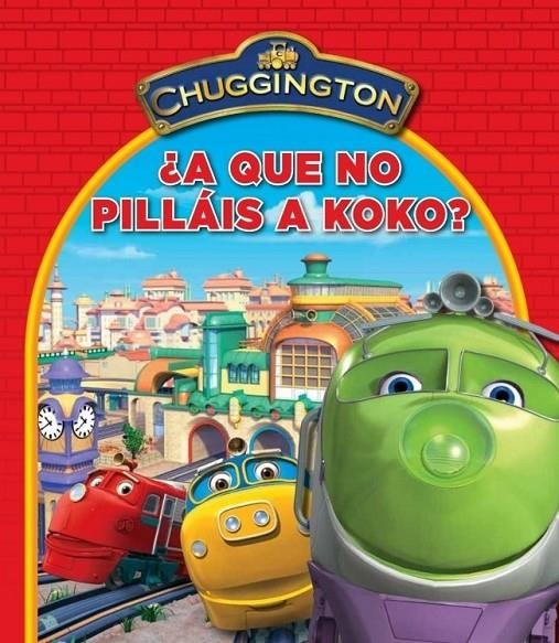 A QUÉ NO PILLÁIS A KOKO? - CHUGGINGTON | 9788448832346 | AUTORES VARIOS | Librería Castillón - Comprar libros online Aragón, Barbastro