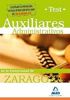 AUXILIARES ADMINISTRATIVOS DE LA UNIVERSIDAD DE ZARAGOZA TEST | 9788467659139 | EDITORIAL MAD | Librería Castillón - Comprar libros online Aragón, Barbastro