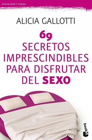 69 SECRETOS IMPRESCINDIBLES PARA DISFRUTAR DEL SEXO | 9788427037786 | GALLOTTI, ALICIA | Librería Castillón - Comprar libros online Aragón, Barbastro