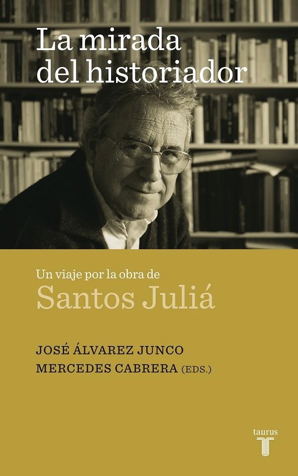 MIRADA DEL HISTORIADOR, LA : UN VIAJE POR LA OBRA DE SANTOS JULIÁ | 9788430608324 | Varios autores | Librería Castillón - Comprar libros online Aragón, Barbastro