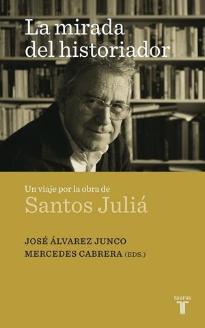 MIRADA DEL HISTORIADOR, LA : UN VIAJE POR LA OBRA DE SANTOS JULIÁ | 9788430608324 | Varios autores | Librería Castillón - Comprar libros online Aragón, Barbastro