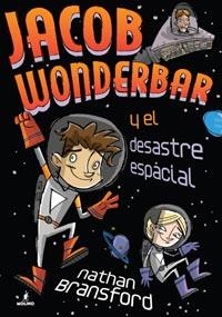 JACOB WONDERBAR Y EL DESASTRE ESPACIAL | 9788427201064 | BRANSFORD, NATHAN | Librería Castillón - Comprar libros online Aragón, Barbastro