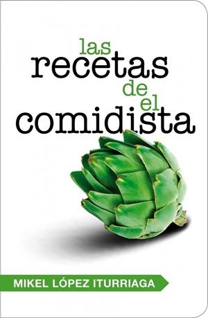 RECETAS DE EL COMIDISTA, LAS | 9788401347740 | LOPEZ ITURRIAGA, MIKEL | Librería Castillón - Comprar libros online Aragón, Barbastro