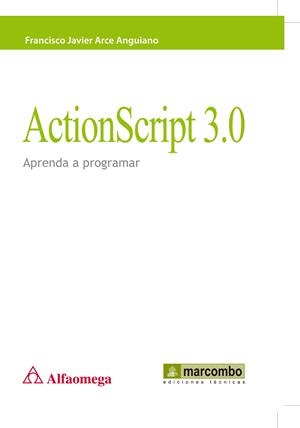 ACTIONSCRIPT 3.0 : APRENDA A PROGRAMAR | 9788426717443 | ARCE ANGUIANO, FRANCISCO JAVIER | Librería Castillón - Comprar libros online Aragón, Barbastro