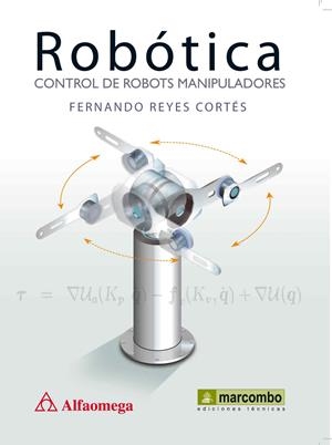 ROBÓTICA : CONTROL DE ROBOTS MANIPULADORES | 9788426717450 | REYES CORTÉS, FERNANDO | Librería Castillón - Comprar libros online Aragón, Barbastro