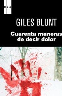 CUARENTA MANERAS DE DECIR DOLOR | 9788490060490 | BLUNT, GILES | Librería Castillón - Comprar libros online Aragón, Barbastro