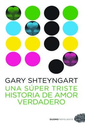 UNA SÚPER TRISTE HISTORIA DE AMOR | 9788492723645 | SHTEYNGART, GARY | Librería Castillón - Comprar libros online Aragón, Barbastro