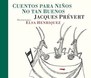 CUENTOS PARA NIÑOS NO TAN BUENOS | 9788492412914 | PRÉVERT, JACQUES; HERNANDEZ, ELSA | Librería Castillón - Comprar libros online Aragón, Barbastro