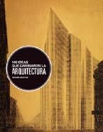 100 IDEAS QUE CAMBIARON LA ARQUITECTURA | 9788498015393 | WESTON, RICHARD | Librería Castillón - Comprar libros online Aragón, Barbastro
