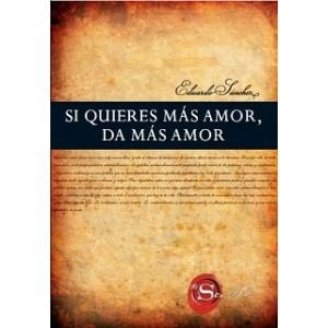SI QUIERES MAS AMOR, DA MAS AMOR | 9788492716807 | SANCHEZ, EDUARDO | Librería Castillón - Comprar libros online Aragón, Barbastro