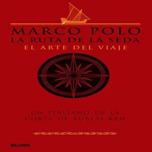 MARCO POLO : LA RUTA DE LA SEDA : EL ARTE DEL VIAJE | 9788498015584 | POLO, MARCO | Librería Castillón - Comprar libros online Aragón, Barbastro