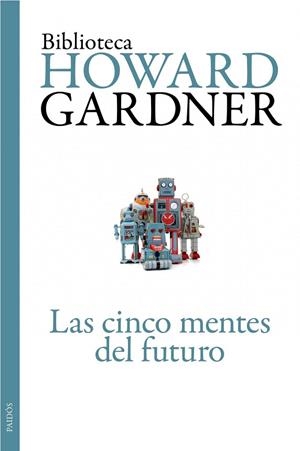 Las cinco mentes del futuro | 9788449326110 | Gardner, Howard | Librería Castillón - Comprar libros online Aragón, Barbastro
