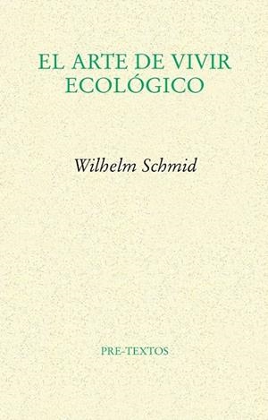 ARTE DE VIVIR ECOLÓGICO, EL | 9788415297345 | SCHMID, WILHELM | Librería Castillón - Comprar libros online Aragón, Barbastro