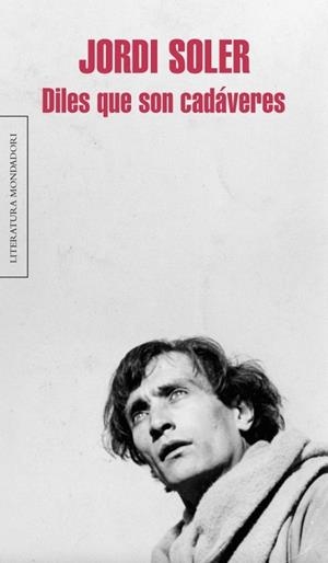 DILES QUE SON CADÁVERES | 9788439724025 | Jordi Soler | Librería Castillón - Comprar libros online Aragón, Barbastro