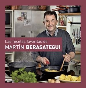 RECETAS FAVORITAS DE MARTÍN BERASATEGUI, LAS | 9788403511804 | BERASATEGUI OLAZABAL, MARTIN | Librería Castillón - Comprar libros online Aragón, Barbastro