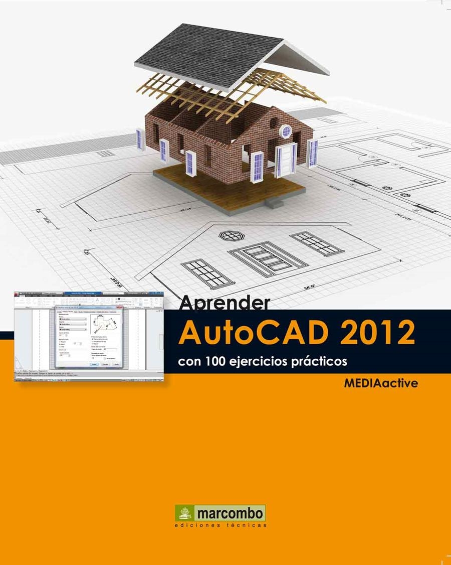 APRENDER AUTOCAD 2012 CON 100 EJERCICIOS PRÁCTICOS | 9788426717498 | MEDIAACTIVE | Librería Castillón - Comprar libros online Aragón, Barbastro
