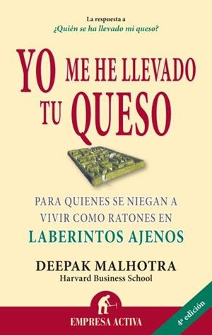 Yo me he llevado tu queso | 9788492452811 | Malhotra, Deepak | Librería Castillón - Comprar libros online Aragón, Barbastro
