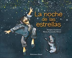 NOCHE DE LAS ESTRELLAS, LA | 9788493842994 | GUTIERREZ, DOUGLAS; OLIVER, MARÍA FERNANDA | Librería Castillón - Comprar libros online Aragón, Barbastro