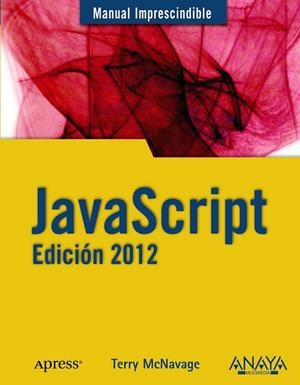 JAVASCRIPT : EDICIÓN 2012 - M.I. | 9788441530430 | MCNAVAGE, TERRY | Librería Castillón - Comprar libros online Aragón, Barbastro