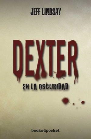 Dexter en la oscuridad | 9788415139096 | Lindsay, Jeff | Librería Castillón - Comprar libros online Aragón, Barbastro