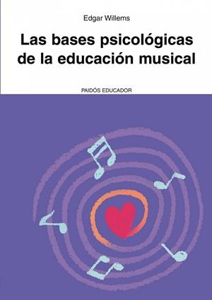 BASES PSICOLÓGICAS DE LA EDUCACIÓN MUSICAL, LAS | 9788449326080 | WILLEMS, EDGAR | Librería Castillón - Comprar libros online Aragón, Barbastro