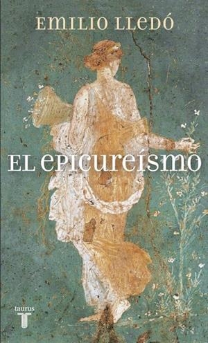 EPICUREÍSMO, EL | 9788430608690 | Emilio Lledó | Librería Castillón - Comprar libros online Aragón, Barbastro