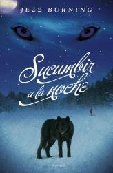 SUCUMBIR A LA NOCHE | 9788492617715 | BURNING, JEZZ | Librería Castillón - Comprar libros online Aragón, Barbastro