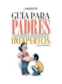 GUIA PARA PADRES DESESPERADAMENTE INEXPERTOS | 9788497416177 | FONTDEVILA, MANUEL | Librería Castillón - Comprar libros online Aragón, Barbastro