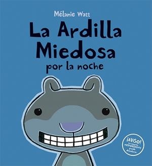ARDILLA MIEDOSA POR LA NOCHE, LA | 9788492702893 | WATT, MÉLANIE | Librería Castillón - Comprar libros online Aragón, Barbastro