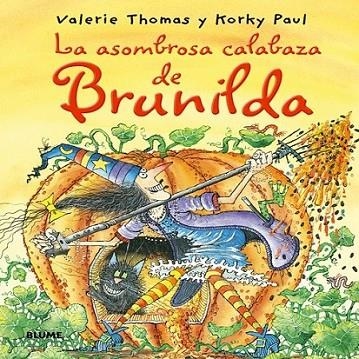 ASOMBROSA CALABAZA DE BRUNILDA, LA | 9788498015720 | THOMAS, VALERIE; PAUL, KORKY | Librería Castillón - Comprar libros online Aragón, Barbastro